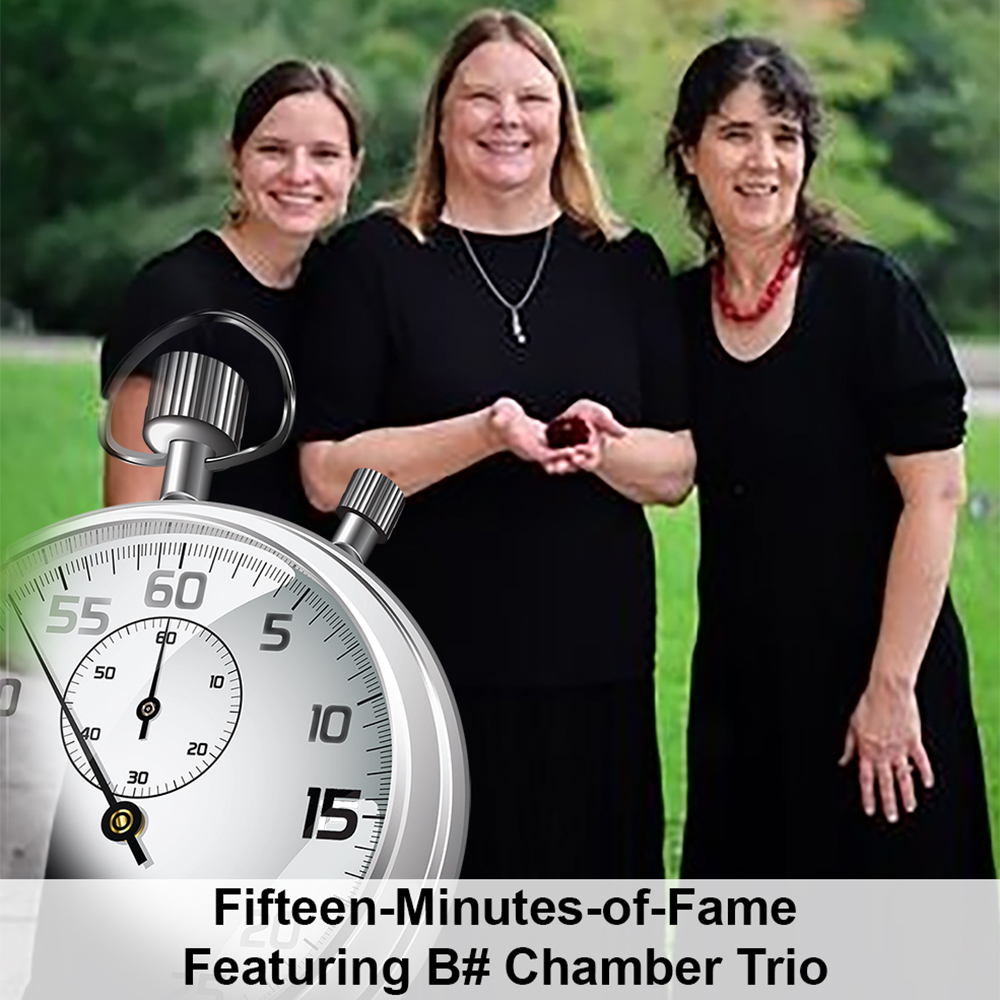 Fifteen-Minutes-of-Fame featuring B# Trio